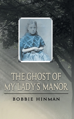 The Ghost of My Lady's Manor - Bobbie Hinman