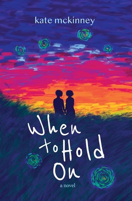 When to Hold On - Kate Mckinney