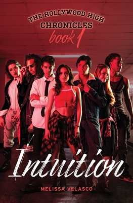The Hollywood High Chronicles - Book 1: Intuition - Melissa Velasco