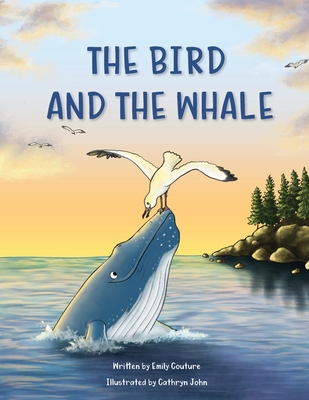 The Bird and the Whale: A Story of Unlikely Friendship - Emily Couture