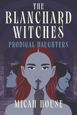 The Blanchard Witches: Prodigal Daughters - Micah House