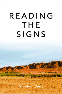 Reading the Signs and Other Itinerant Essays - Stephen Benz