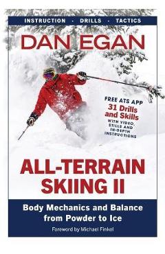 Coperta cărții 'All-Terrain Skiing II: Body Mechanics and Balance from Powder to Ice - Dan Egan'