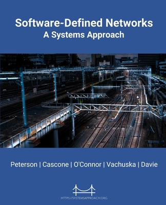 Software-Defined Networks: A Systems Approach - Larry Peterson