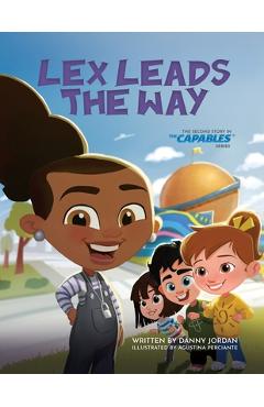 Coperta cărții 'Lex Leads the Way: The Second Story in The Capables Series - Danny Jordan'
