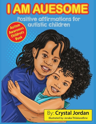 I Am Auesome Positive Affirmations for Autistic Children: Autism Awareness Book - Crystal Jordan