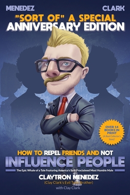 How to Repel Friends and Not Influence People - Clay Clark