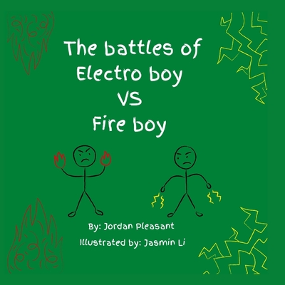 The battles of Electro boy vs. Fire boy - Jordan Pleasant