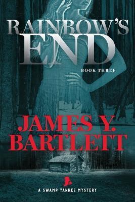 Rainbow's End: A Swamp Yankee Mystery - James Y. Bartlett