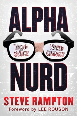 Coperta cărții 'Alpha Nurd: The Historical Revolution of Nerds/Nurds - Steve Rampton'