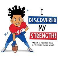 I Discovered My Strength - Murlonda Janelle Webb