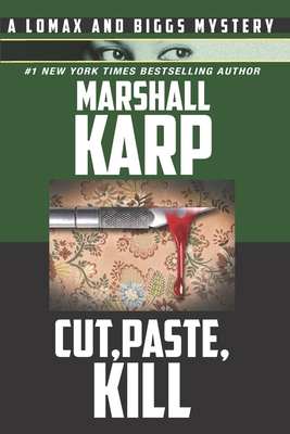 Cut, Paste, Kill: A Vigilante with a Deadly Hobby is Stalking Los Angeles - Marshall Karp