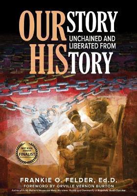 OURstory Unchained and Liberated from HIStory - Frankie Felder