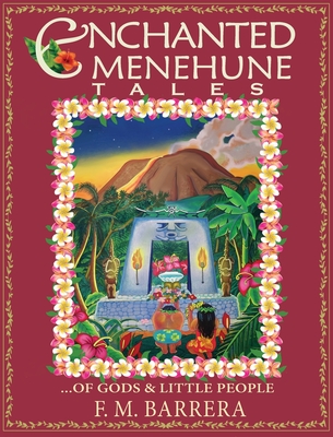 Enchanted Menehune Tales: Of Gods and Little People - F. M. Barrera