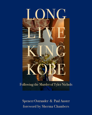 Long Live King Kobe: Following the Murder of Tyler Kobe Nichols - Paul Auster