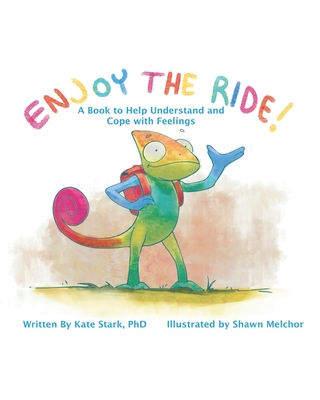 Enjoy The Ride!: A Book to Help Understand and Cope with Feelings - Kate Stark