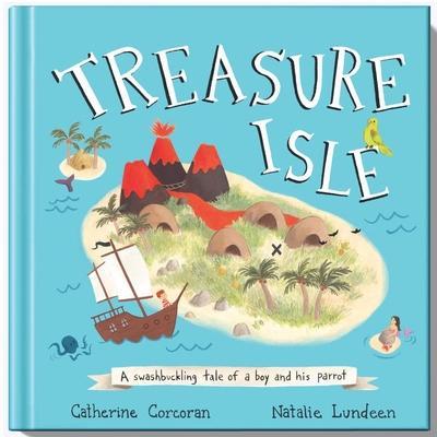 Treasure Isle: A Swashbuckling Tale of a Boy and His Parrot - Catherine Corcoran