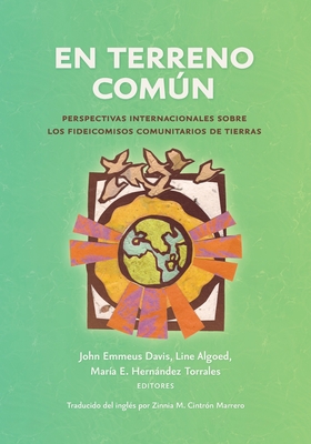 En terreno común: Perspectivas internacionales sobre los fideicomisos comunitarios de tierras - John Emmeus Davis