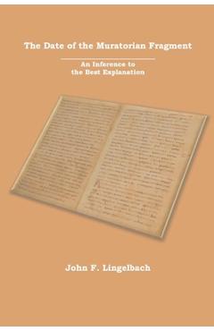 Coperta cărții 'The Date of the Muratorian Fragment: An Inference to the Best Explanation - John F. Lingelbach'