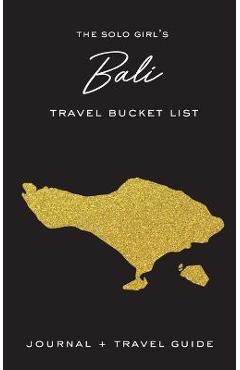 Coperta cărții 'The Solo Girl's Bali Travel Bucket List - Journal and Travel Guide - Alexa West'