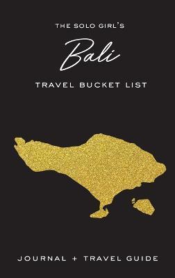 The Solo Girl's Bali Travel Bucket List - Journal and Travel Guide - Alexa West
