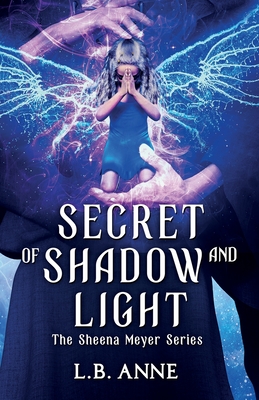 Secret of Shadow and Light - L. B. Anne