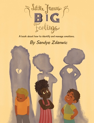 Little Humans, Big Feelings - Sandye Zdanwic