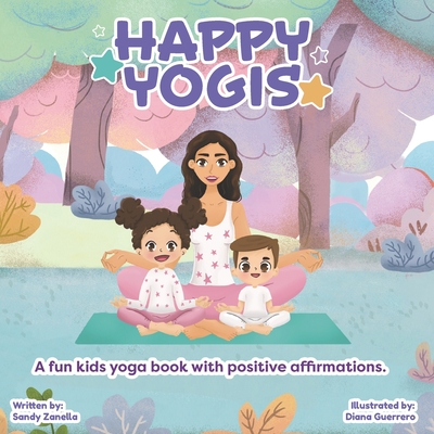 Coperta cărții 'Happy Yogis: A fun kids yoga book with positive affirmations (English Edition) - Sandy Zanella'