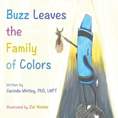 Buzz Leaves the Family of Colors - Jacinda Whitley