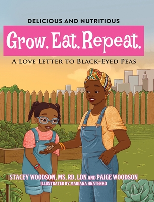 Grow. Eat. Repeat. A Love Letter To Black-Eyed Peas - Stacey Woodson