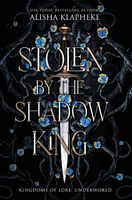 Stolen by the Shadow King - Alisha Klapheke