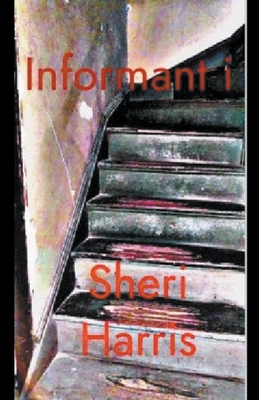 Coperta cărții 'Informant i - Sheri Harris'