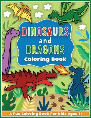 Dinosaurs and Dragons Coloring and Workbook: Animal Activity Book For Preschool Boys And Girls Toddlers and Kids Ages 3-5 - Colorful Creative Kids