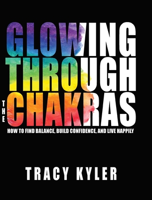 Glowing through the Chakras - Tracy Kyler
