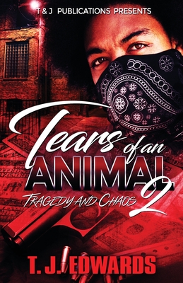 Tears of an Animal 2: Tragedy and Chaos - T. J. Edwards