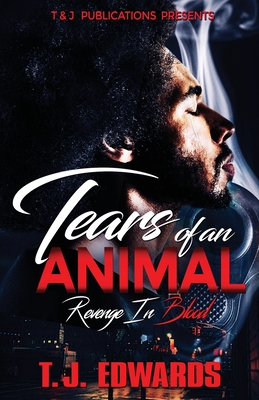 Tears of an Animal: Revenge In Blood - T. J. Edwards
