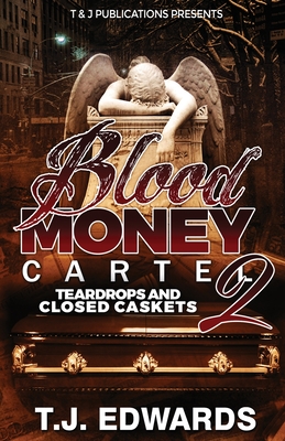 Blood Money Cartel 2: Teardrops and Closed Caskets - T. J. Edwards