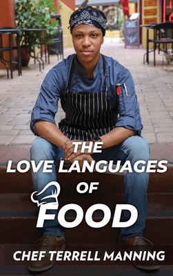 The Love Languages of Food - Terrell J. Manning