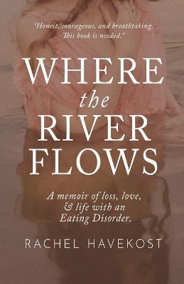 Where the River Flows - Rachel Havekost