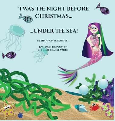Twas the Night Before Christmas Under the Sea - Shannon Schlotfelt