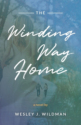 The Winding Way Home - Wesley J. Wildman