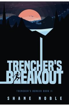 Coperta cărții 'Trencher's Breakout: Trencher's Bunker Book II - Shane Alan Noble'