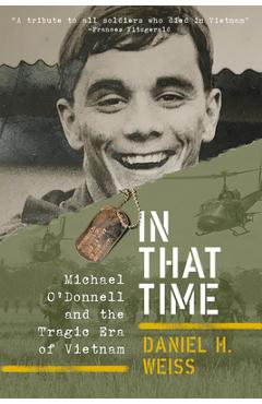 Coperta cărții 'In That Time: Michael O'Donnell and the Tragic Era of Vietnam - Daniel H. Weiss'