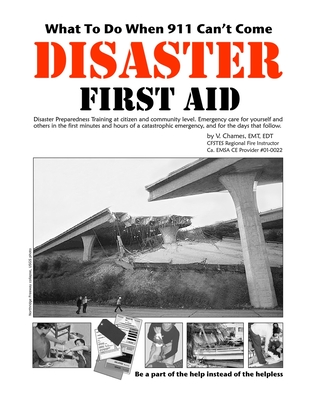 Disaster First Aid - What To Do When 911 Can't Come - V. Chames