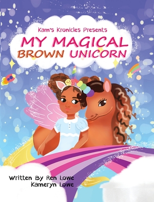 My Magical Brown Unicorn - Ren Lowe