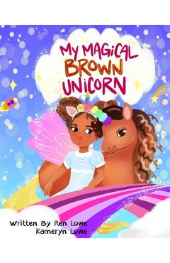 Coperta cărții 'My Magical Brown Unicorn - Ren Lowe'