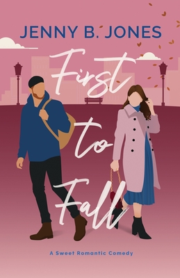 First to Fall: A Sweet Romantic Comedy - Jenny B. Jones
