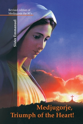 Medjugorje: Triumph of the Heart - Sister Emmanuel