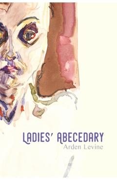 Ladies' Abecedary - Arden Levine