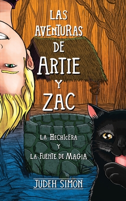 Las Aventuras de Artie Y Zac: La Hechicera Y La Fuente de Magia - Judeh Simon